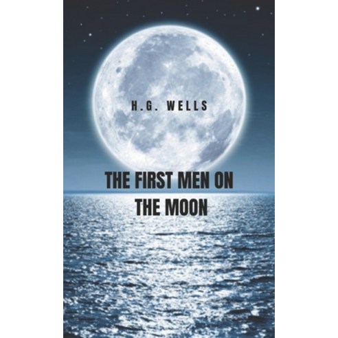 The First Men on the Moon: Where the arrival to the moon and the extraterrestrial contact is a reality Paperback, Independently Published, English, 9798704750758