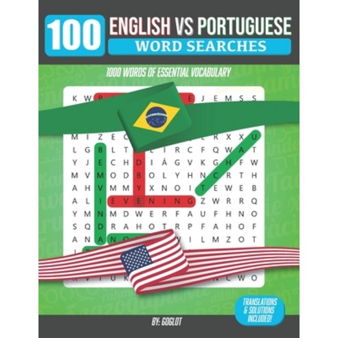 100 Portuguese and English Word Searches: 1000 Essential Vocabulary Words for Portuguese Language Le... Paperback, Independently Published, 9798563545311