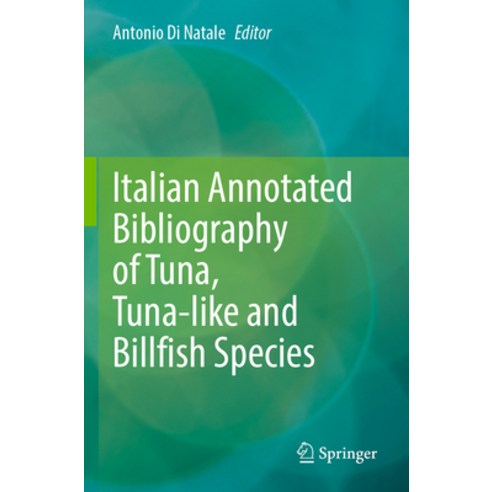 (영문도서) Italian Annotated Bibliography of Tuna Tuna-Like and Billfish Species Paperback, Springer, English, 9783030910716