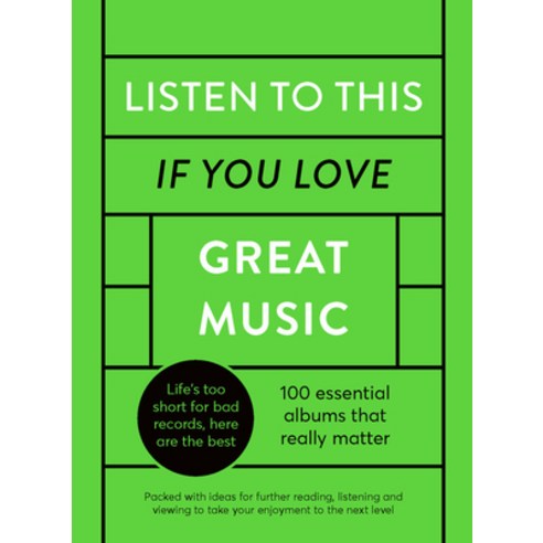 Listen to This If You Love Great Music: 100 Essential Albums That Really Matter Hardcover, Ivy Press
