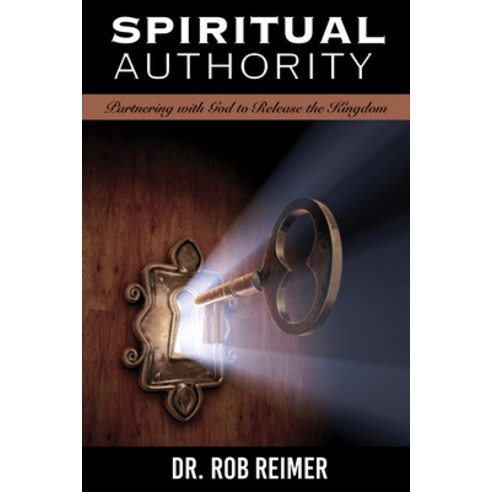 Spiritual Authority: Partnering with God to Release the Kingdom Paperback, Carpenter''s Son Publishing