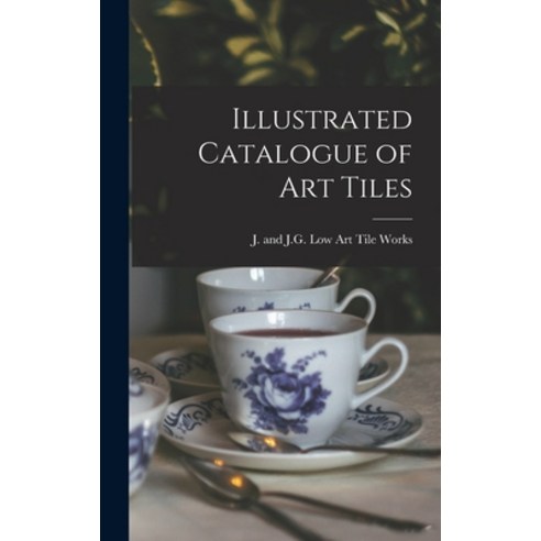 (영문도서) Illustrated Catalogue of Art Tiles Hardcover, Legare Street Press, English, 9781013360787