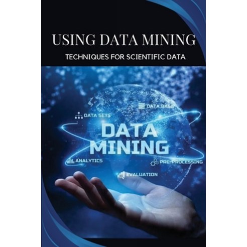 (영문도서) Using data mining techniques for scientific data Paperback, Oscar J. Rockwell, English, 9787059259184
