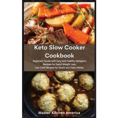 Keto Slow Cooker Cookbook: Enjoy your Healthy Low-Carb meals without Stress. Lose Weight and Burn Fa... Hardcover, Tufonzipub Ltd, English, 9781914196607