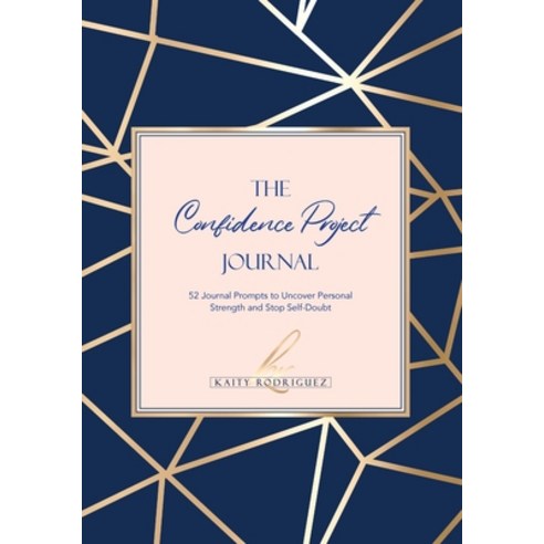 The Confidence Project Journal: 52 Journal Prompts to Uncover Personal Strength and Stop Self-Doubt Paperback, Highlander Press, English, 9781734376487
