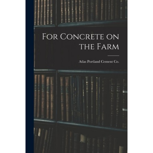 (영문도서) For Concrete on the Farm Paperback, Legare Street Press, English, 9781013296574