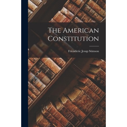 (영문도서) The American Constitution Paperback, Legare Street Press, English, 9781016255431