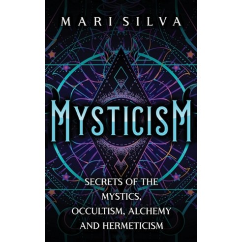 (영문도서) Mysticism: Secrets of the Mystics Occultism Alchemy and Hermeticism Hardcover, Primasta, English, 9781638180975
