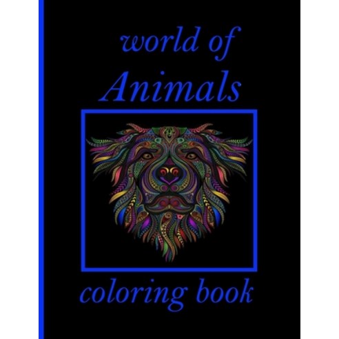 world of Animals coloring book: Adult Coloring Book with Designs Animals Mandalas Flowers Portrait... Paperback, Independently Published, English, 9798722343017