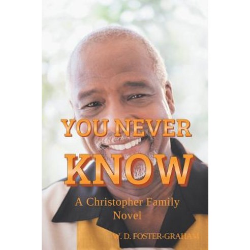 (영문도서) You Never Know: A Christopher Family Novel Paperback, Authorhouse, English, 9781546257547