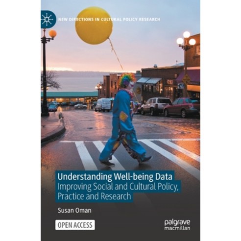 (영문도서) Understanding Well-Being Data: Improving Social and Cultural Policy Practice and Research Hardcover, Palgrave MacMillan, English, 9783030729363