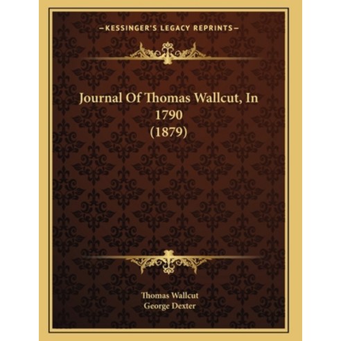 Journal Of Thomas Wallcut In 1790 (1879) Paperback, Kessinger Publishing, English, 9781165521586