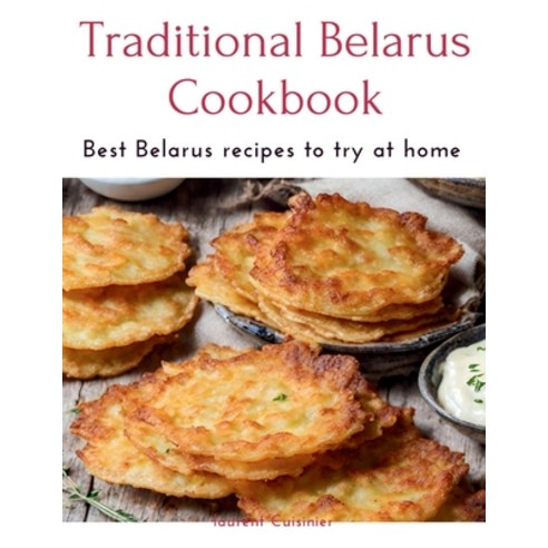 (영문도서) Traditional Belarus Cookbook: Best Belarus recipes to try at home Paperback, Independently Published, English, 9798872035923