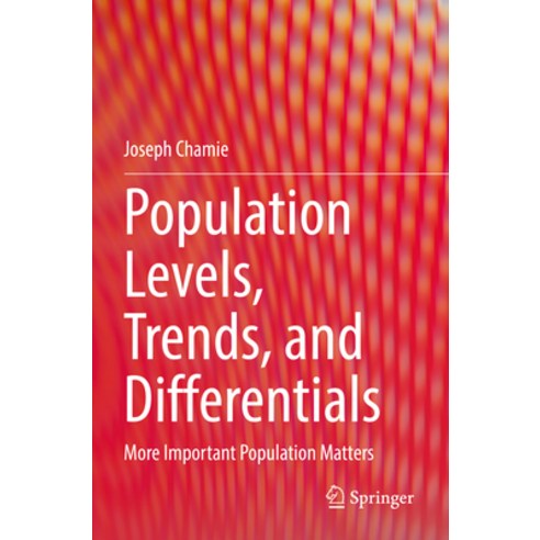 (영문도서) Population Levels Trends and Differentials: More Important Population Matters Paperback, Springer, English, 9783031224812
