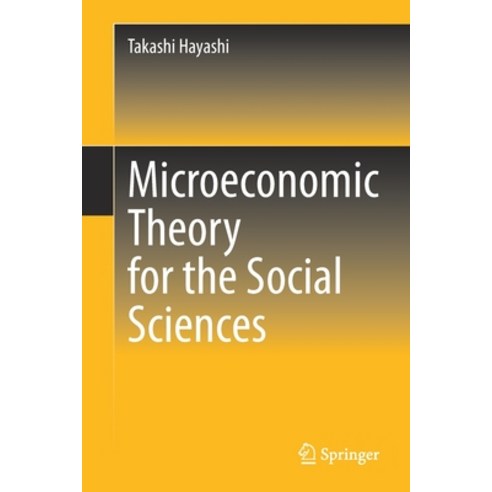 (영문도서) Microeconomic Theory for the Social Sciences Paperback, Springer, English, 9789811635403