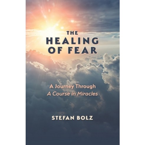 (영문도서) The Healing of Fear - A Journey Through A Course in Miracles Paperback, Independently Published, English, 9798832358338