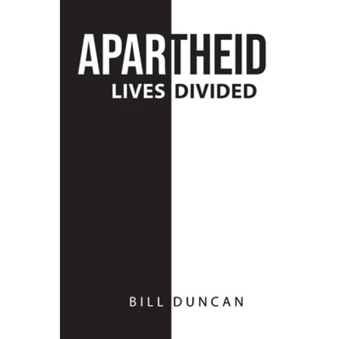 Apartheid: Lives Divided Paperback, Bill Duncan, English, 9781802270013