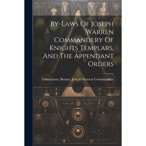 (영문도서) By-laws Of Joseph Warren Commandery Of Knights Templars And The Appendant Orders Paperback, Legare Street Press, English, 9781021587077