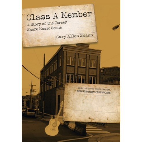 (영문도서) Class a Member: A Story of the Jersey Shore Music Scene Hardcover, Xlibris Us, English, 9781664176492