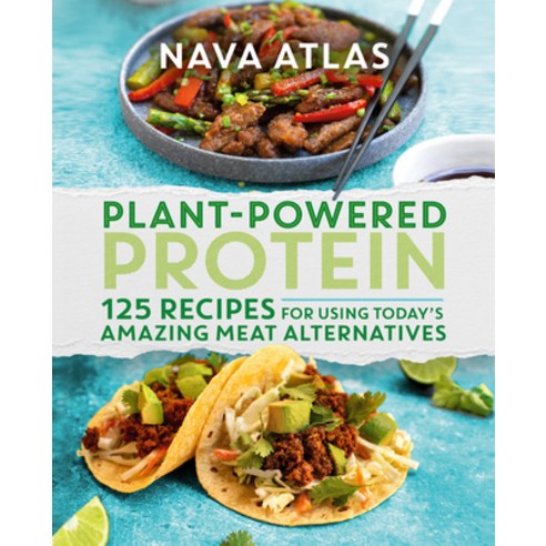 Plant-Powered Protein: 125 Recipes for Using Today''s Amazing Meat Alternatives Hardcover, Grand Central Publishing, English, 9781538718735