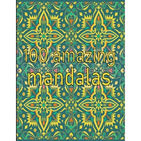 100 amazing mandalas: An Adult Coloring Book with Fun Easy and Relaxing Coloring Pages 100 Beautif... Paperback, Independently Published, English, 9798695713398