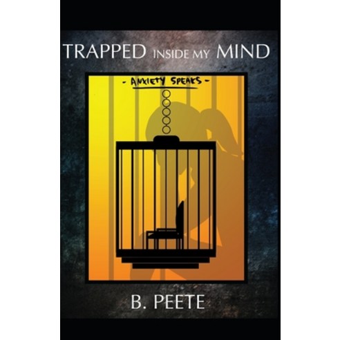 Trapped Inside My Mind: Anxiety Speaks Paperback, Independently Published, English, 9781670057419