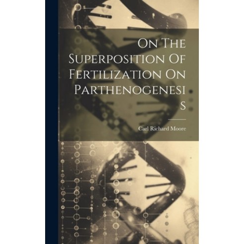 (영문도서) On The Superposition Of Fertilization On Parthenogenesis Hardcover, Legare Street Press, English, 9781020533778