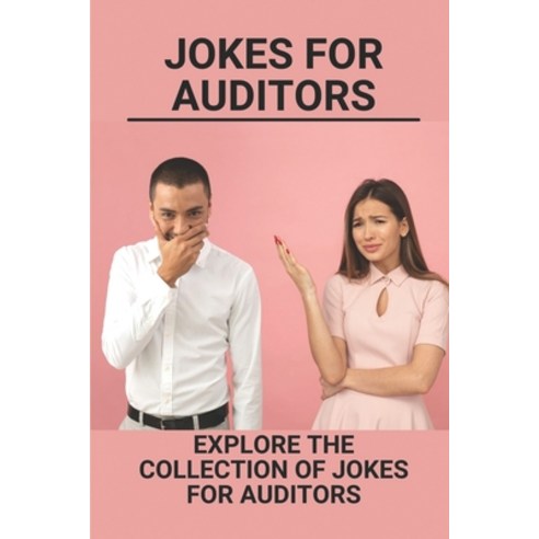 (영문도서) Jokes For Auditors: Explore The Collection Of Jokes For Auditors: Auditor Processing Paperback, Independently Published, English, 9798524958570