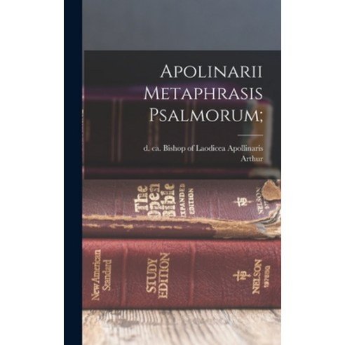 (영문도서) Apolinarii Metaphrasis Psalmorum; Hardcover, Legare Street Press, English, 9781018848938