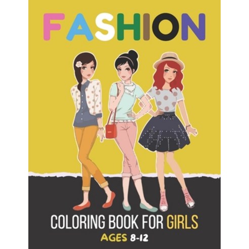 Fashion Coloring Book for Girls Ages 8-12: 50 Beauty Coloring Pages 50 Blank Pages For Girls Kids a... Paperback, Independently Published, English, 9798704247296