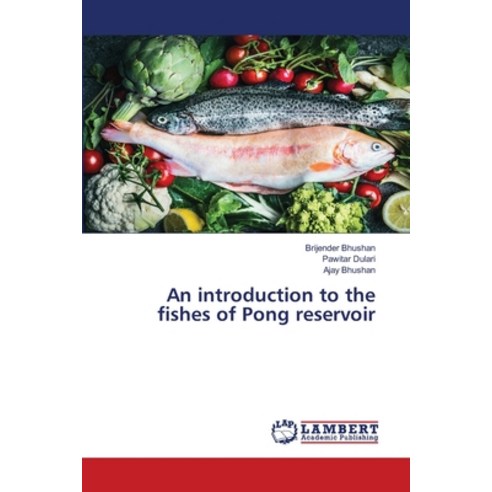 An introduction to the fishes of Pong reservoir Paperback, LAP Lambert Academic Publis..., English, 9786138236504
