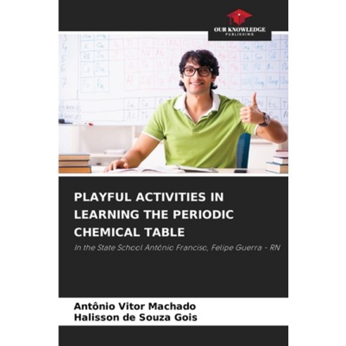 (영문도서) Playful Activities in Learning the Periodic Chemical Table Paperback, Our Knowledge Publishing, English, 9786206302322