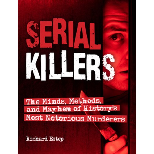 Serial Killers: The Minds Methods and Mayhem of History''s Most Notorious Murderers Paperback, Visible Ink Press, English, 9781578597079