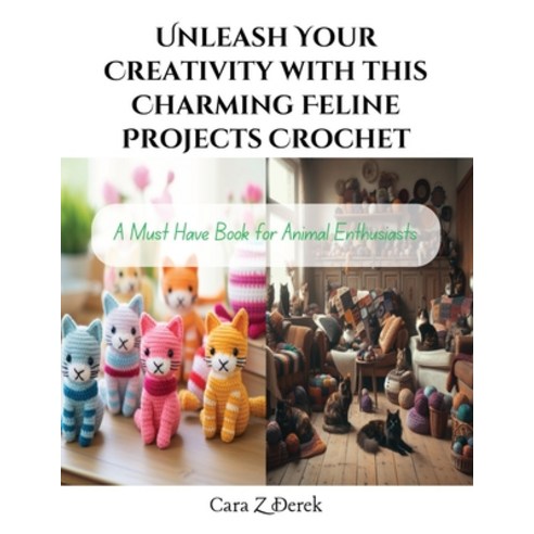 (영문도서) Unleash Your Creativity with this Charming Feline Projects Crochet: A Must Have Book for Anim... Paperback, Independently Published, English, 9798871693087