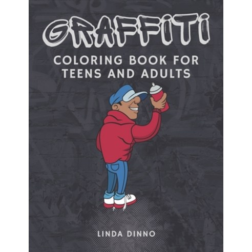 Graffiti Coloring Book for Teens and Adults: The Ultimate Street Art Coloring Book for Adults Paperback, Independently Published, English, 9798583608577
