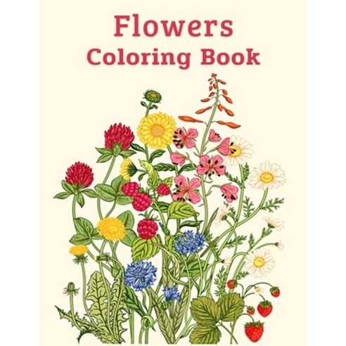 Flowers Coloring Book: An Adult And Older Children Coloring Book With Beautiful Realistic Flowers V... Paperback, Independently Published, English, 9798739923967