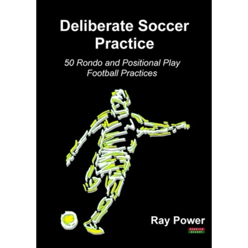 (영문도서) Deliberate Soccer Practice: 50 Rondo and Positional Play Football Practices Paperback, Bennion Kearny Limited, English, 9781910515884