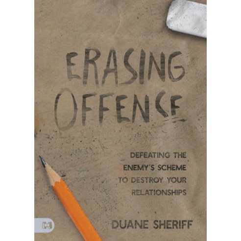 (영문도서) Erasing Offense: Defeating the Enemy''s Scheme to Destroy Your Relationships Paperback, Harrison House, English, 9781667502519