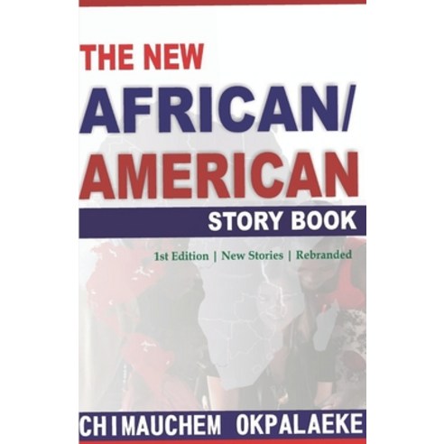The New African/American Story Book: New Edition Upgraded Rebranded Paperback, Independently Published