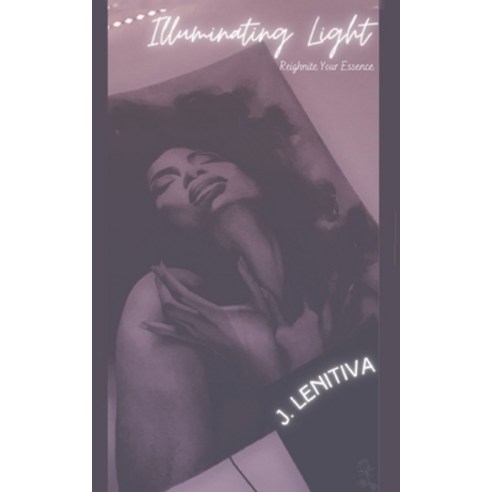 (영문도서) Illuminating Light: Reignite Your Essence Paperback, Libresco Feeds Private Limited, English, 9789357440288