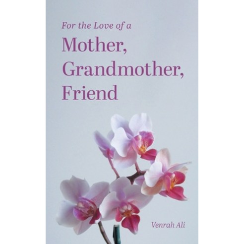 (영문도서) For the Love of a Mother Grandmother Friend Paperback, FriesenPress, English, 9781039162747