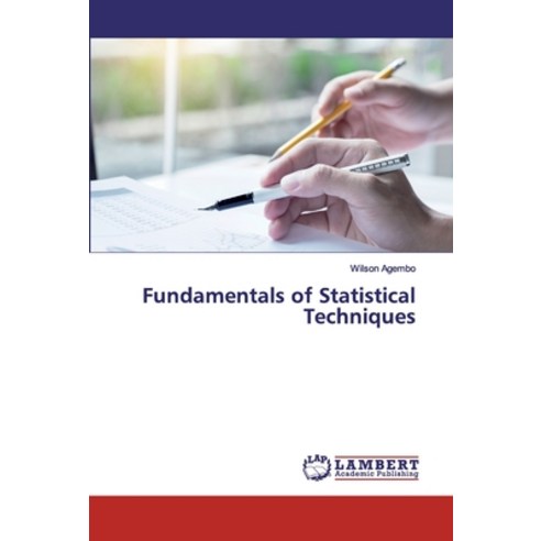 Fundamentals of Statistical Techniques Paperback, LAP Lambert Academic Publishing