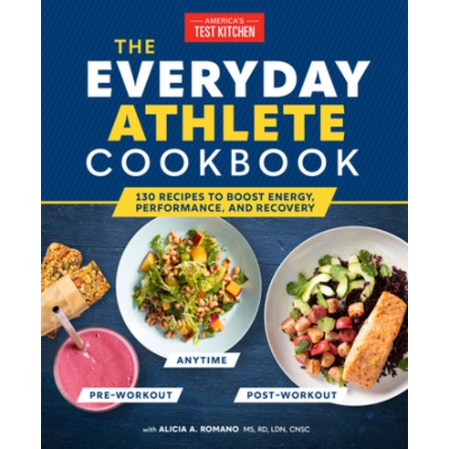 (영문도서) The Everyday Athlete Cookbook: 130 Recipes to Boost Energy Performance and Recovery Paperback, America''s Test Kitchen, English, 9781954210042
