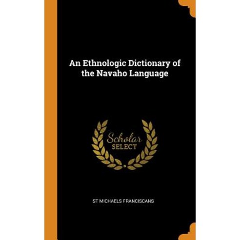 (영문도서) An Ethnologic Dictionary of the Navaho Language Hardcover, Franklin Classics, English, 9780342085453