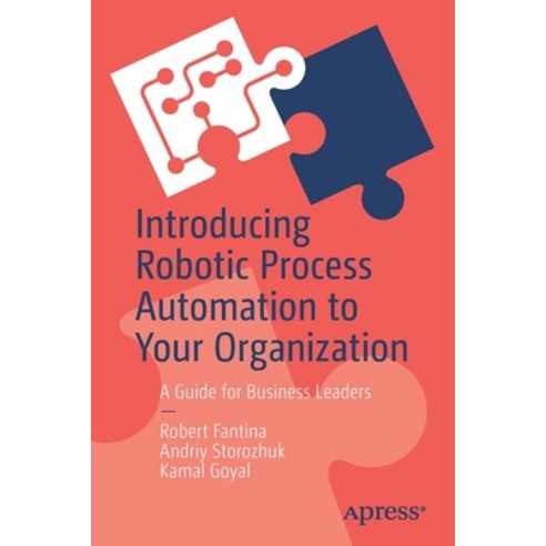 (영문도서) Introducing Robotic Process Automation to Your Organization: A Guide for Business Leaders Paperback, Apress, English, 9781484274156