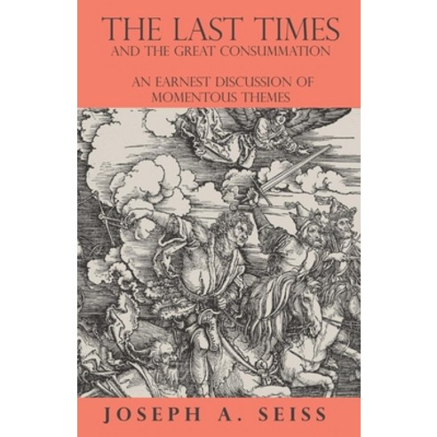 (영문도서) The Last Times and the Great Consummation - An Earnest Discussion of Momentous Themes Paperback, Obscure Press, English, 9781473338326