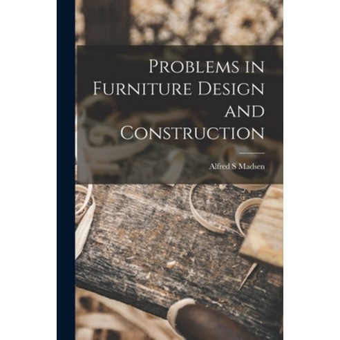 (영문도서) Problems in Furniture Design and Construction Paperback, Hassell Street Press, English, 9781015151314