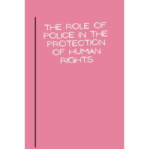 (영문도서) The role of police in the protection of human rights Paperback, Independent Aurthor, English, 9781805299912