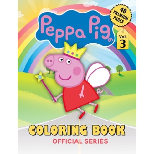 Peppa Pig Coloring Book Vol3: Interesting Coloring Book With 40 Images For Kids of all ages with you... Paperback, Independently Published