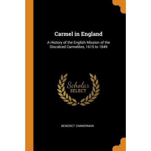 (영문도서) Carmel in England: A History of the English Mission of the Discalced Carmelites 1615 to 1849 Paperback, Franklin Classics, 9780342144280
